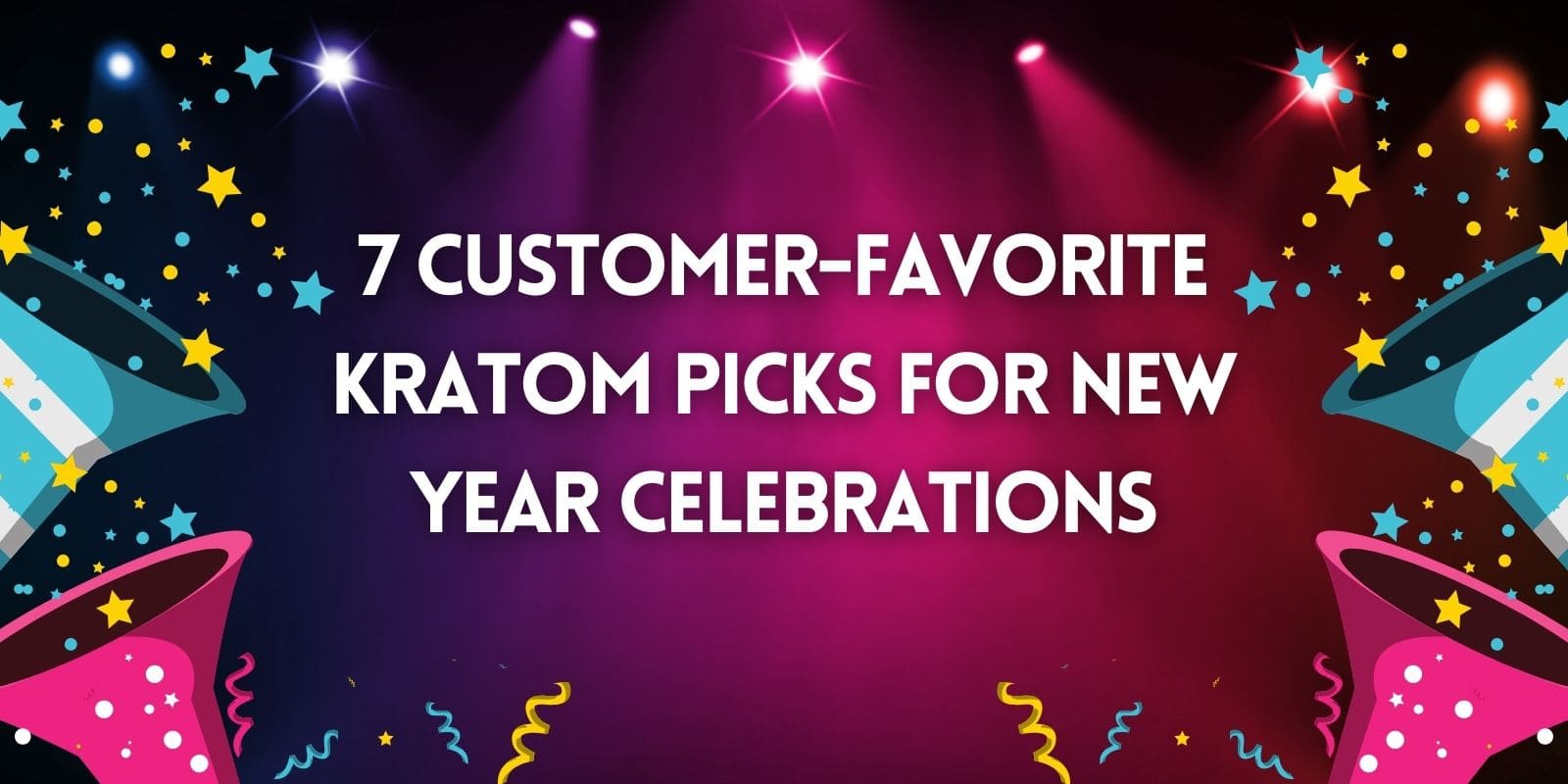 7 Kratom Picks for Your New Year Celebration